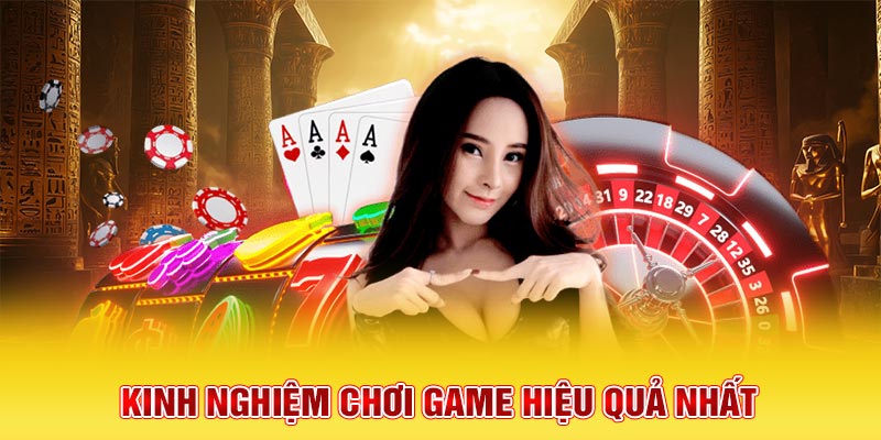 Các kinh nghiệm chơi game hiệu quả nhất