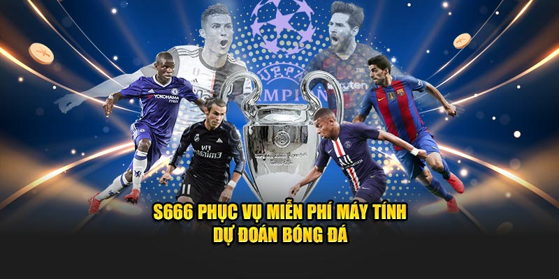S666 phục vụ miễn phí máy tính dự đoán bóng đá